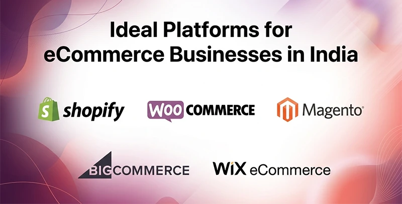 Selecting the ideal platform for eCommerce business in India